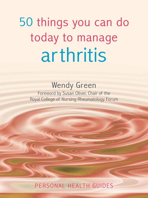 Title details for 50 Things You Can Do Today to Manage Arthritis by Wendy Green - Available